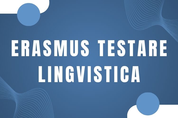 Informare ERASMUS Testare Lingvistica Octombrie 2024