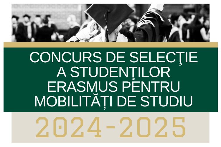 CONCURS DE SELECŢIE   a studenţilor ERASMUS pentru   mobilități de studiu 2024-2025 și mobilitati de plasament 2024-2025